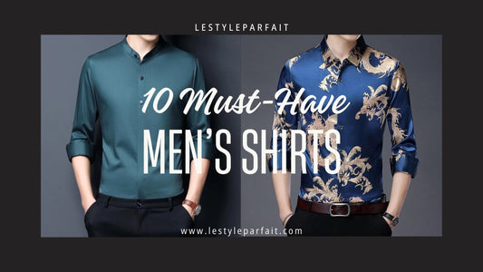 10 Must-Have Men's Shirts to Elevate Your Wardrobe at LeStyleParfait